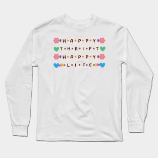 Happy Thrift Happy Life Long Sleeve T-Shirt